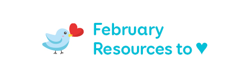 February Resources to <3